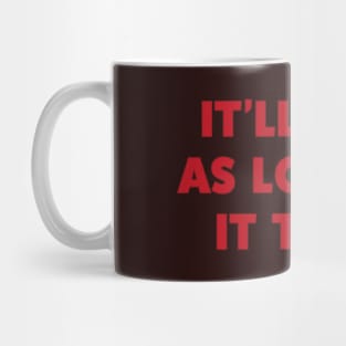 It’ll Take As Long as It Takes Mug